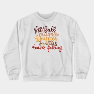 Football, Tailgates, Bonfires, Sweaters, leaves falling - Fall things Crewneck Sweatshirt